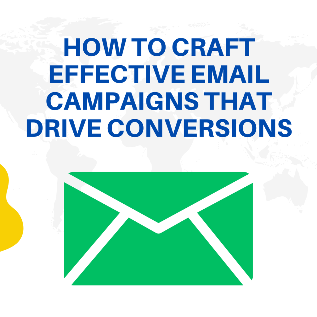 How to Craft Effective Email Campaigns That Drive Conversions