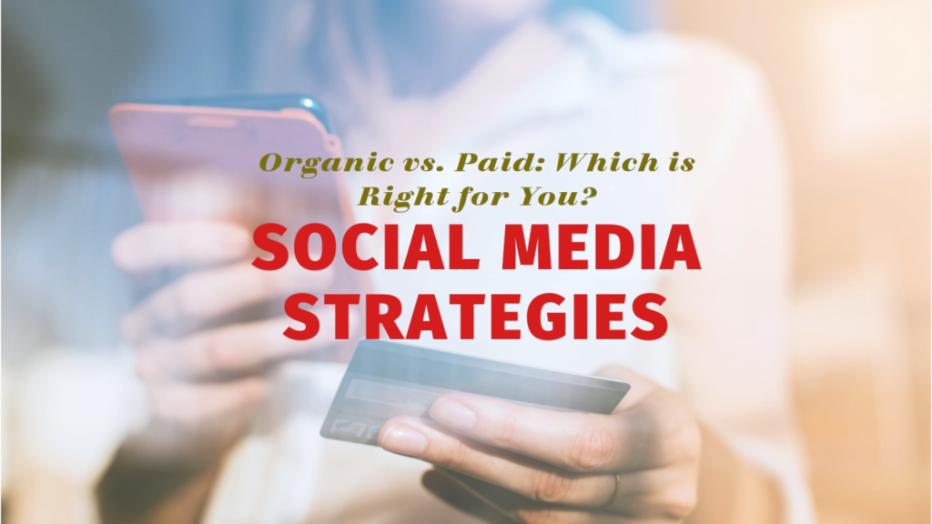 Paid Vs. Organic Social Media | Which Strategy is Right for You?