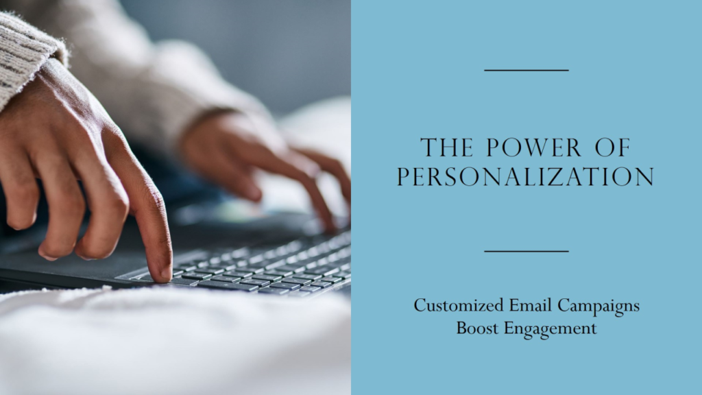 The Power of Personalization in Email Marketing Campaigns